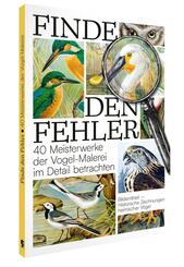 Finde den Fehler - 40 Meisterwerke der Vogel-Malerei
