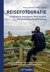 Reisefotografie - Vorbereitung, Ausr&uuml;stung, Motivwahl, Bildgestaltung und -bearbeitung