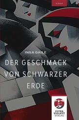 Der Geschmack von schwarzer Erde. Der Bestseller aus Lettland endlich in der deutschen &Uuml;bersetzung.