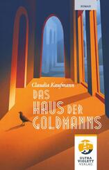 Das Haus der Goldmanns. Drei Generationen. Ein Haus. Ein gro&szlig;es Geheimnis.