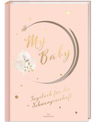 My Baby - Tagebuch f&uuml;r die Schwangerschaft