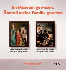 Im Museum gewesen. &Uuml;berall meine Familie gesehen