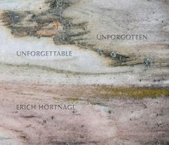 Erich H&ouml;rtnagl: Unforgettable - Unforgotten