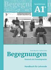 Begegnungen Deutsch als Fremdsprache A1+: Handbuch f&uuml;r Lehrende