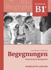 Begegnungen Deutsch als Fremdsprache B1+: Handbuch f&uuml;r Lehrende