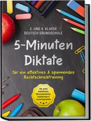 5-Minuten Diktate f&uuml;r ein effektives & spannendes Rechtschreibtraining | 3. und 4. Klasse Deutsch Grundschule | inkl. gratis Audiodateien, Blitzmerkerk&auml;sten, Eselsbr&uuml;cken & Lernerfolgstabelle