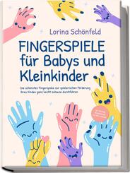 Fingerspiele f&uuml;r Babys und Kleinkinder: Die sch&ouml;nsten Fingerspiele zur spielerischen F&ouml;rderung Ihres Kindes ganz leicht zuhause durchf&uuml;hren -inkl. Fingerreime, Mitmachlieder und Gute-Nacht-Geschichten