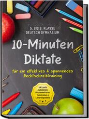 10-Minuten Diktate f&uuml;r ein effektives & spannendes Rechtschreibtraining | 5. bis 8. Klasse Deutsch Gymnasium | inkl. gratis Audiodateien, Blitzmerkerk&auml;sten, Eselsbr&uuml;cken & Lernerfolgstabelle
