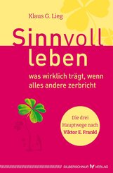 Sinnvoll leben - was wirklich tr&auml;gt, wenn alles andere zerbricht