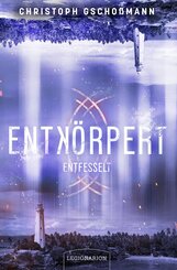 Entk&ouml;rpert - Entfesselt