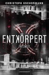 Entk&ouml;rpert - Entzweit