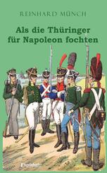 Als die Th&uuml;ringer f&uuml;r Napoleon fochten