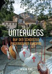 KUNTH Unterwegs auf den sch&ouml;nsten Pilgerrouten Europas