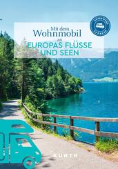 KUNTH Mit dem Wohnmobil an Europas Fl&uuml;sse und Seen