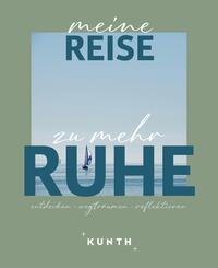 KUNTH Meine Reise zu mehr Ruhe