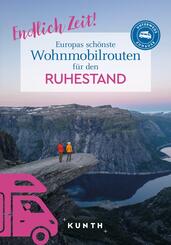 KUNTH Endlich Zeit! Europas sch&ouml;nste Wohnmobilrouten f&uuml;r den Ruhestand