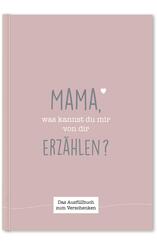 Mama, was kannst du mir von dir erz&auml;hlen?