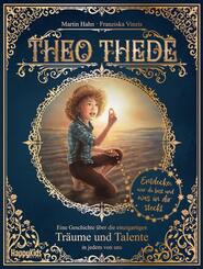 Theo Thede - Eine Geschichte &uuml;ber die einzigartigen Tr&auml;ume und Talente in jedem von uns