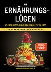 Die Ern&auml;hrungsl&uuml;gen - Wie man isst, um nicht krank zu werden