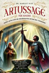 Artussage f&uuml;r Kinder - K&ouml;nig Artus und die heldenhaften Ritter der Tafelrunde