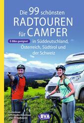 BVA Die 99 sch&ouml;nsten Radtouren f&uuml;r Camper in S&uuml;ddeutschland, &Ouml;sterreich, S&uuml;dtirol und der Schweiz