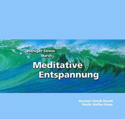 Weniger Stress durch Meditative Entspannung. CD