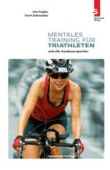 Mentales Training f&uuml;r Triathleten und alle Ausdauersportler