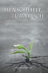Menschheit im Umbruch. Perspektive durch Intuition