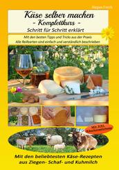 K&auml;se selber machen - Komplettkurs - Schritt f&uuml;r Schritt erkl&auml;rt