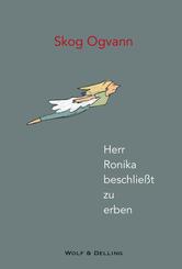 Herr Ronika beschlie&szlig;t zu erben