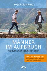 M&auml;nner im Aufbruch. Kraftvoll UND ber&uuml;hrbar leben