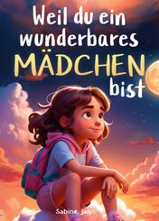 Weil du ein wunderbares M&auml;dchen bist