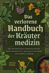 Das verlorene Handbuch der Kr&auml;utermedizin