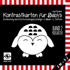 BABY EYE Kontrastkarten f&uuml;r Babys und Kinder: Band 2 - Kognitiv &middot; Entwicklung durch Entwicklungspsychologie: 24 Bilder, 12 Formen &middot; Schwarz-Wei&szlig; und Rot &middot; Meine ersten Bilder &middot; Montessori