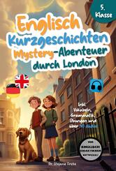 Englisch Kurzgeschichten 5. Klasse | Mystery-Abenteuer durch London | Inkl. Vokabeln, Grammatik, &Uuml;bungen & 40 Audios | Von Didaktikern entwickelt