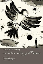 Das Gl&uuml;ck ist ein launischer Vogel