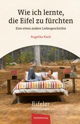 Wie ich lernte, die Eifel zu f&uuml;rchten
