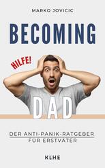 Becoming Dad: Der Anti-Panik Ratgeber f&uuml;r Erstv&auml;ter