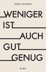 Weniger ist auch gut genug