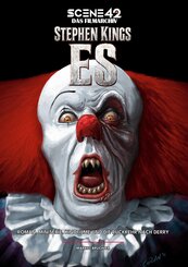 Stephen Kings ES - Roman, Miniserie, Kinofilme und die R&uuml;ckkehr nach Derry (Scene 42 - Das Filmarchiv, Hardcover)
