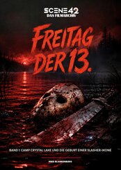 Freitag der 13. - Band 1: Camp Crystal Lake und die Geburt einer Slasher-Ikone (Scene 42-Das Filmarchiv, Hardcover)