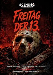 Freitag der 13. - Band 2: Jason lebt - H&ouml;lle, Weltraum und Popkultur (Scene 42-Das Filmarchiv)