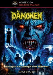 D&auml;monen - Philosophie & Psychologie eines Albtraums (Movies-To-Go)