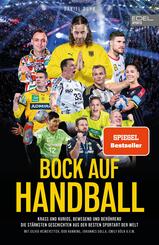 BOCK AUF HANDBALL. Krass und kurios, bewegend und ber&uuml;hrend