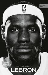 LEBRON - Die gro&szlig;e Biografie des NBA-Superstars