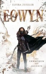 Eowyn: Das Erwachen der J&auml;gerin (Eowyn-Saga I)
