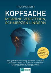 Kopfsache - Migr&auml;ne verstehen, Schmerzen lindern