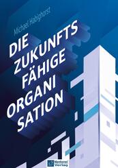 Die zukunftsf&auml;hige Organisation