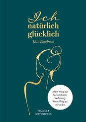 Ich nat&uuml;rlich gl&uuml;cklich - Das Tagebuch