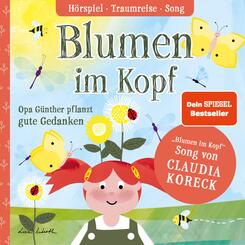 Blumen im Kopf. Opa G&uuml;nther pflanzt gute Gedanken,Audio-CD